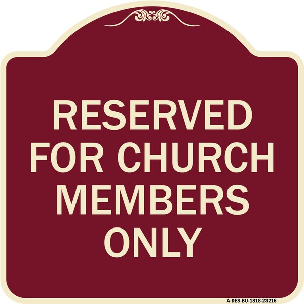 Signmission Reserved for Church Members Only Heavy-Gauge Aluminum Architectural Sign, 18" x 18", BU-1818-23216 A-DES-BU-1818-23216 - main